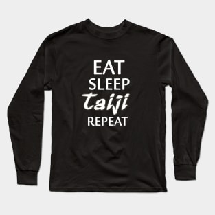 Eat, Sleep, Taiji, Repeat Long Sleeve T-Shirt